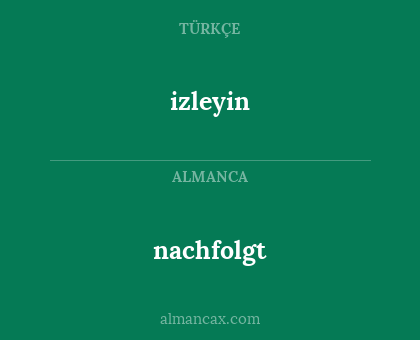 nachfolgt - izleyin