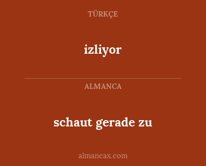 schaut gerade zu - izliyor