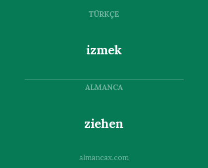 ziehen - izmek