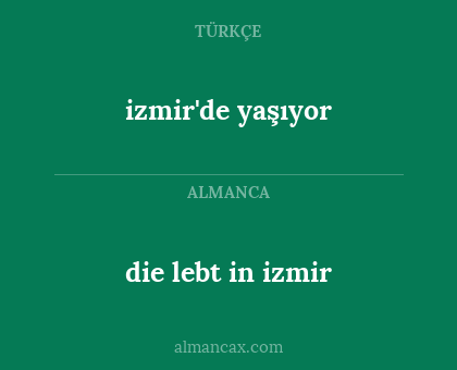 die lebt in izmir - izmir'de yaşıyor
