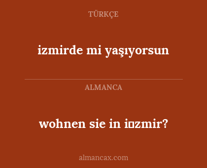 izmirde mi yaşıyorsun - wohnen sie in i̇zmir?