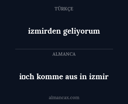 i̇ch komme aus in izmir - izmirden geliyorum