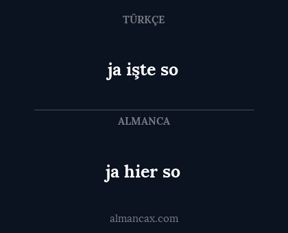 ja hier so - ja işte so