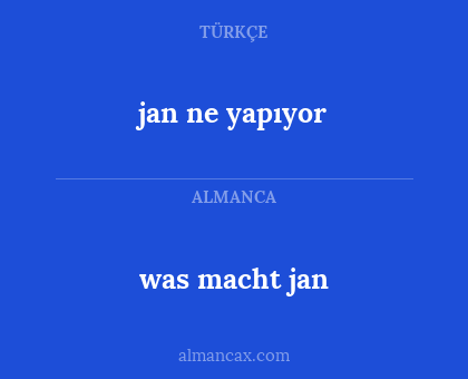 jan ne yapıyor - was macht jan