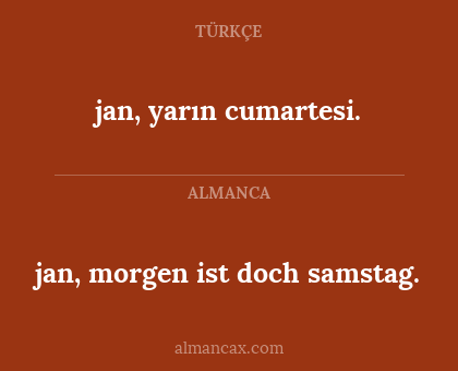 jan, morgen ist doch samstag. - jan, yarın cumartesi.