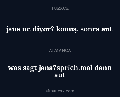 jana ne diyor? konuş. sonra aut - was sagt jana?sprich.mal dann aut