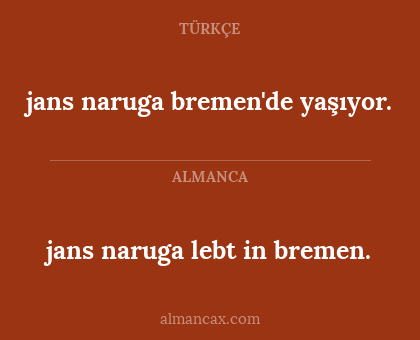 jans naruga lebt in bremen. - jans naruga bremen'de yaşıyor.