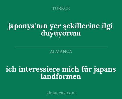 ich interessiere mich für japans landformen - japonya'nın yer şekillerine ilgi duyuyorum