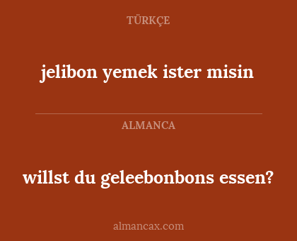jelibon yemek ister misin - willst du geleebonbons essen?