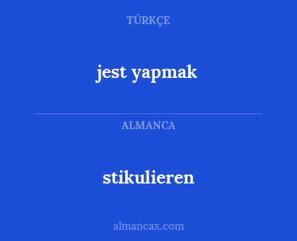 stikulieren - jest yapmak