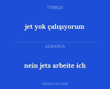 jet yok çalışıyorum - nein jets arbeite ich