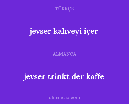 jevser trinkt der kaffe - jevser kahveyi içer