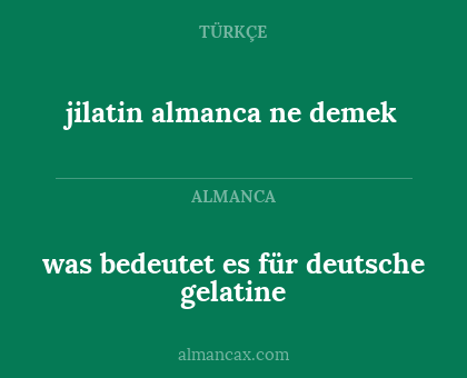 jilatin almanca ne demek - was bedeutet es für deutsche gelatine
