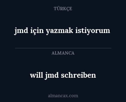 will jmd schreiben - jmd için yazmak istiyorum