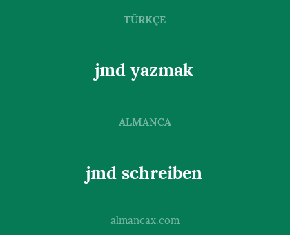 jmd yazmak - jmd schreiben