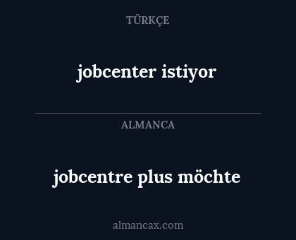 jobcenter istiyor - jobcentre plus möchte
