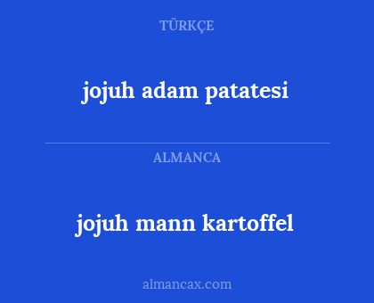 jojuh adam patatesi - jojuh mann kartoffel