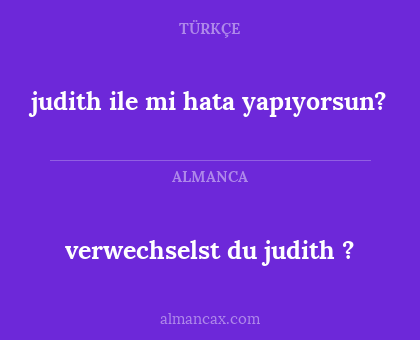judith ile mi hata yapıyorsun? - verwechselst du judith ?