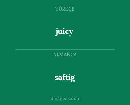 juicy - saftig