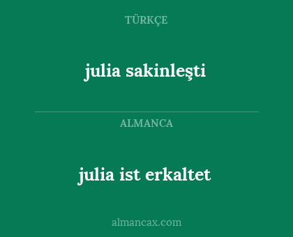 julia sakinleşti - julia ist erkaltet