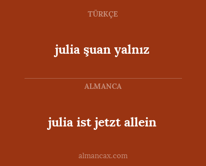 julia ist jetzt allein - julia şuan yalnız