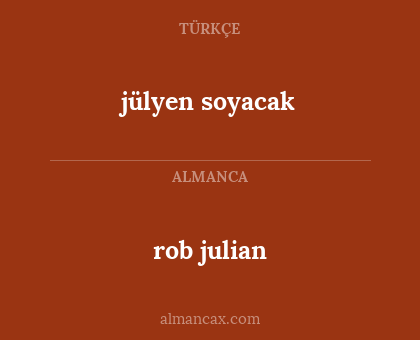 jülyen soyacak - rob julian