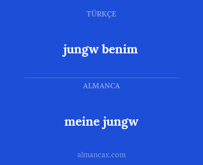 jungw benim - meine jungw
