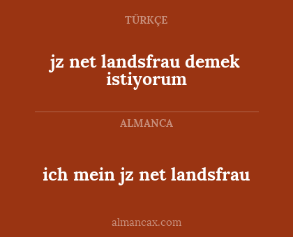 jz net landsfrau demek istiyorum - ich mein jz net landsfrau
