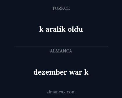 dezember war k - k aralik oldu