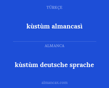 kùstùm deutsche sprache - kùstùm almancasì