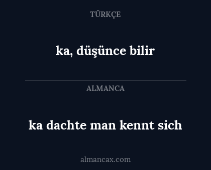 ka, düşünce bilir - ka dachte man kennt sich