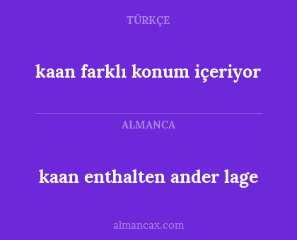 kaan enthalten ander lage - kaan farklı konum içeriyor
