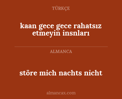 kaan gece gece rahatsız etmeyin insnları - störe mich nachts nicht
