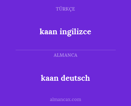 kaan deutsch - kaan ingilizce