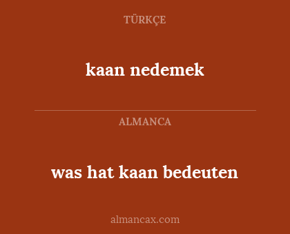 was hat kaan bedeuten - kaan nedemek