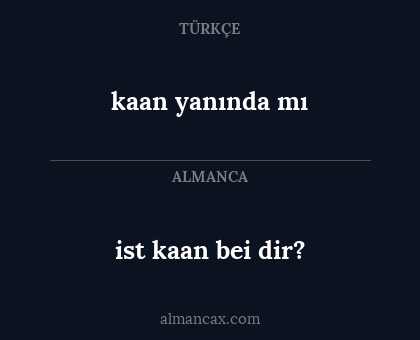 kaan yanında mı - ist kaan bei dir?
