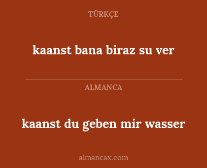 kaanst bana biraz su ver - kaanst du geben mir wasser