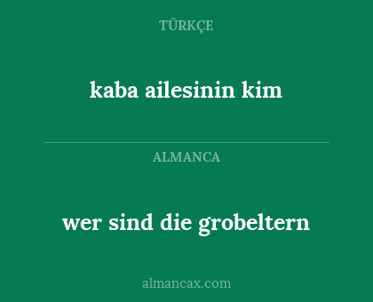 kaba ailesinin kim - wer sind die grobeltern