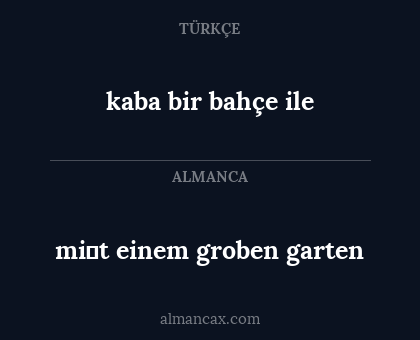 mi̇t einem groben garten - kaba bir bahçe ile