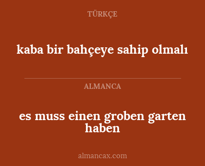 es muss einen groben garten haben - kaba bir bahçeye sahip olmalı