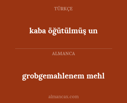 grobgemahlenem mehl - kaba öğütülmüş un