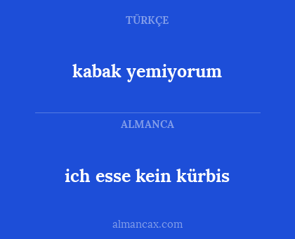 ich esse kein kürbis - kabak yemiyorum