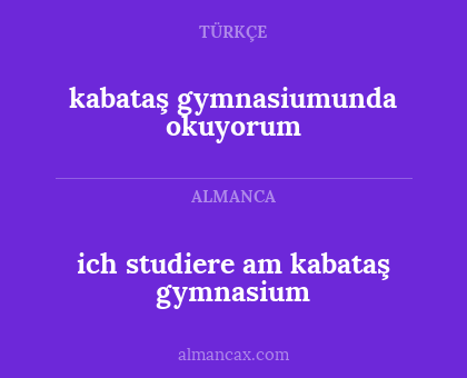 ich studiere am kabataş gymnasium - kabataş gymnasiumunda okuyorum