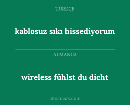wireless fühlst du dicht - kablosuz sıkı hissediyorum