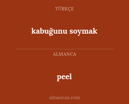 kabuğunu soymak - peel