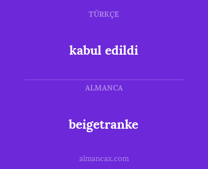 kabul edildi - beigetranke