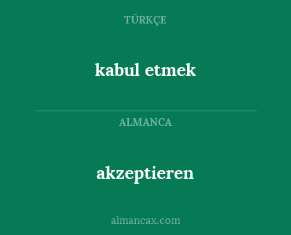 kabul etmek - akzeptieren