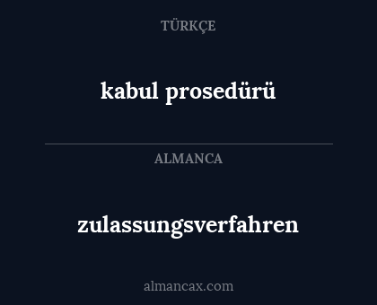 kabul prosedürü - zulassungsverfahren