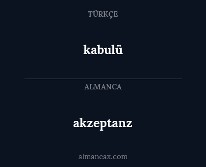 kabulü - akzeptanz