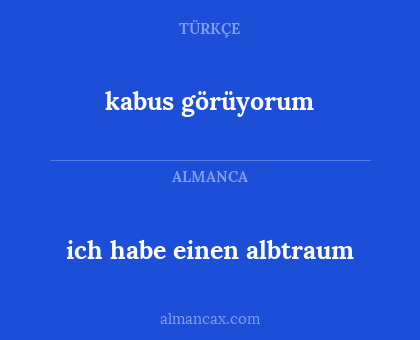 kabus görüyorum - ich habe einen albtraum